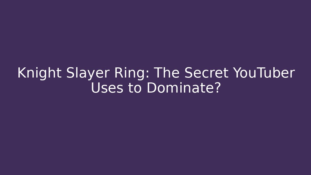 Knight Slayer Ring: The Secret YouTuber Uses to Dominate? - Método de Aprovação
