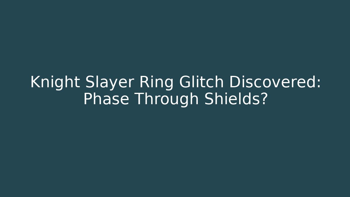 Knight Slayer Ring Glitch Discovered: Phase Through Shields? - Método de Aprovação