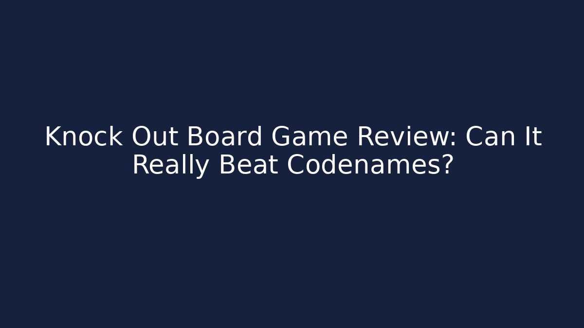 Knock Out Board Game Review: Can It Really Beat Codenames? - Método de Aprovação