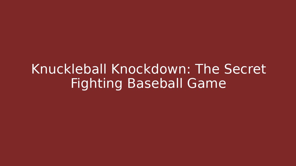 Knuckleball Knockdown: The Secret Fighting Baseball Game - Método de Aprovação