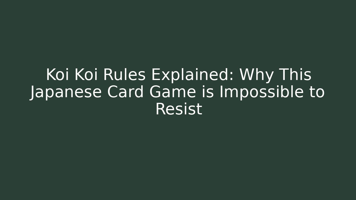 Koi Koi Rules Explained: Why This Japanese Card Game is Impossible to Resist - Método de Aprovação