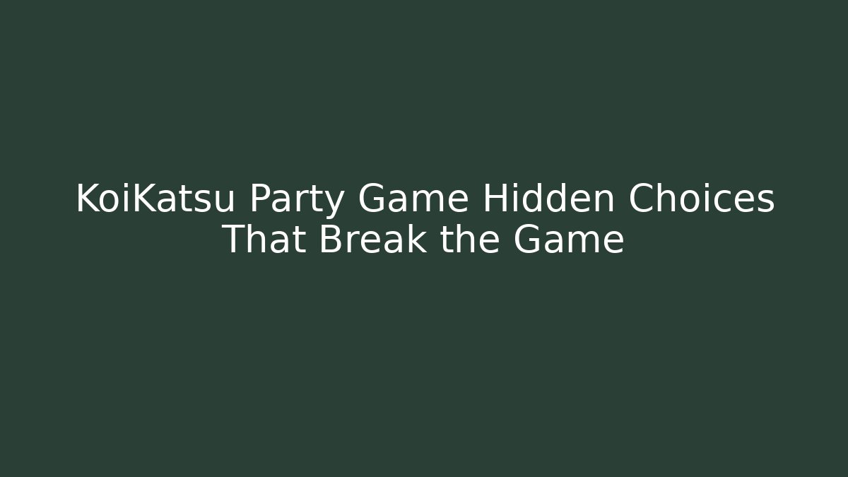 KoiKatsu Party Game Hidden Choices That Break the Game