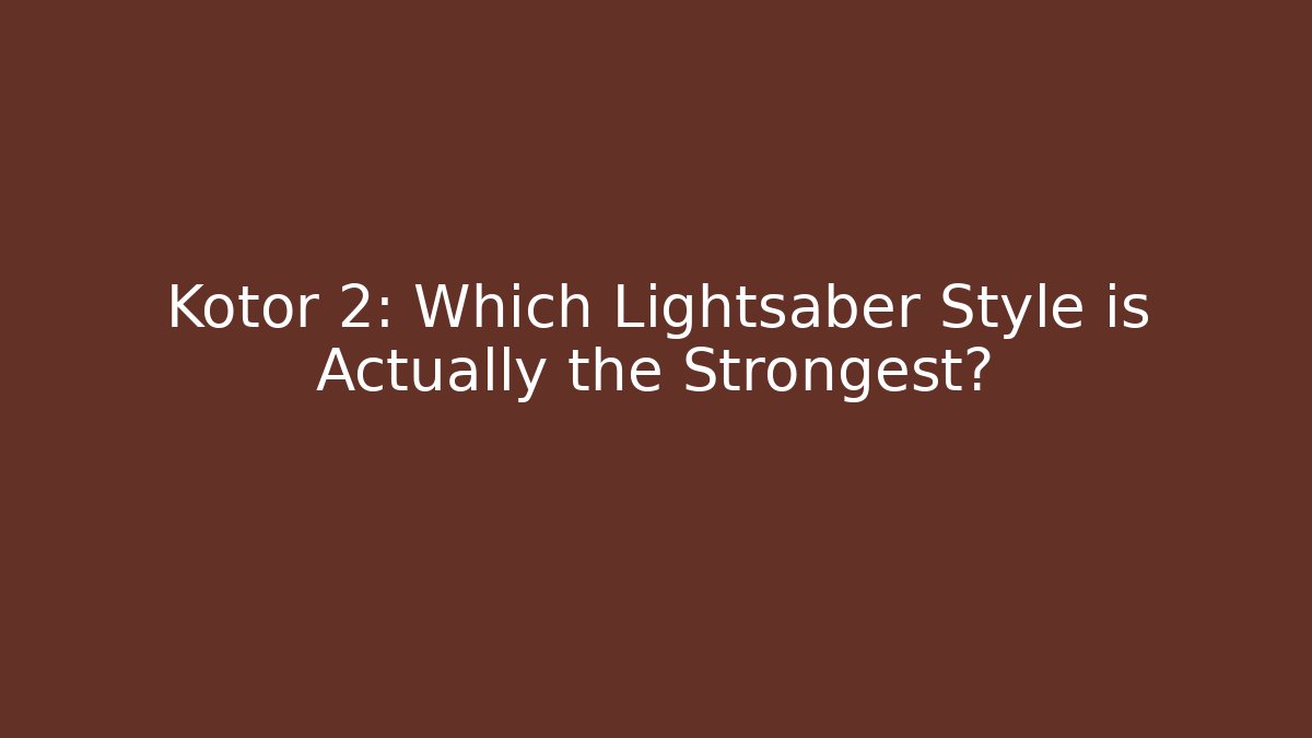 Kotor 2: Which Lightsaber Style is Actually the Strongest? - Método de Aprovação