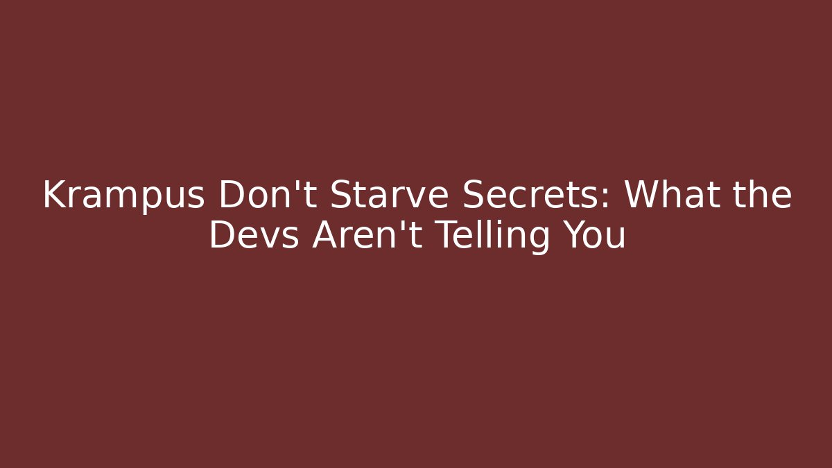 Krampus Don't Starve Secrets: What the Devs Aren't Telling You