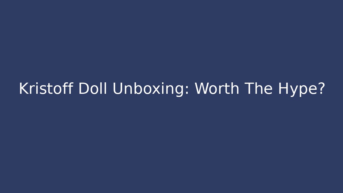 Kristoff Doll Unboxing: Worth The Hype?