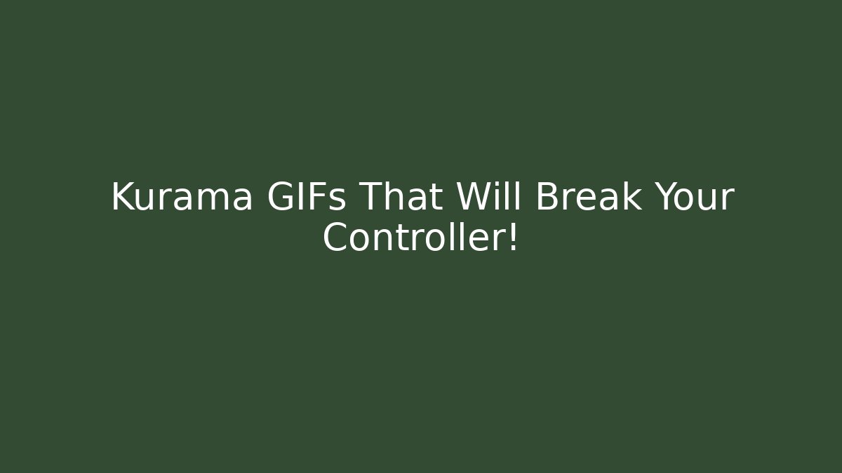 Kurama GIFs That Will Break Your Controller!