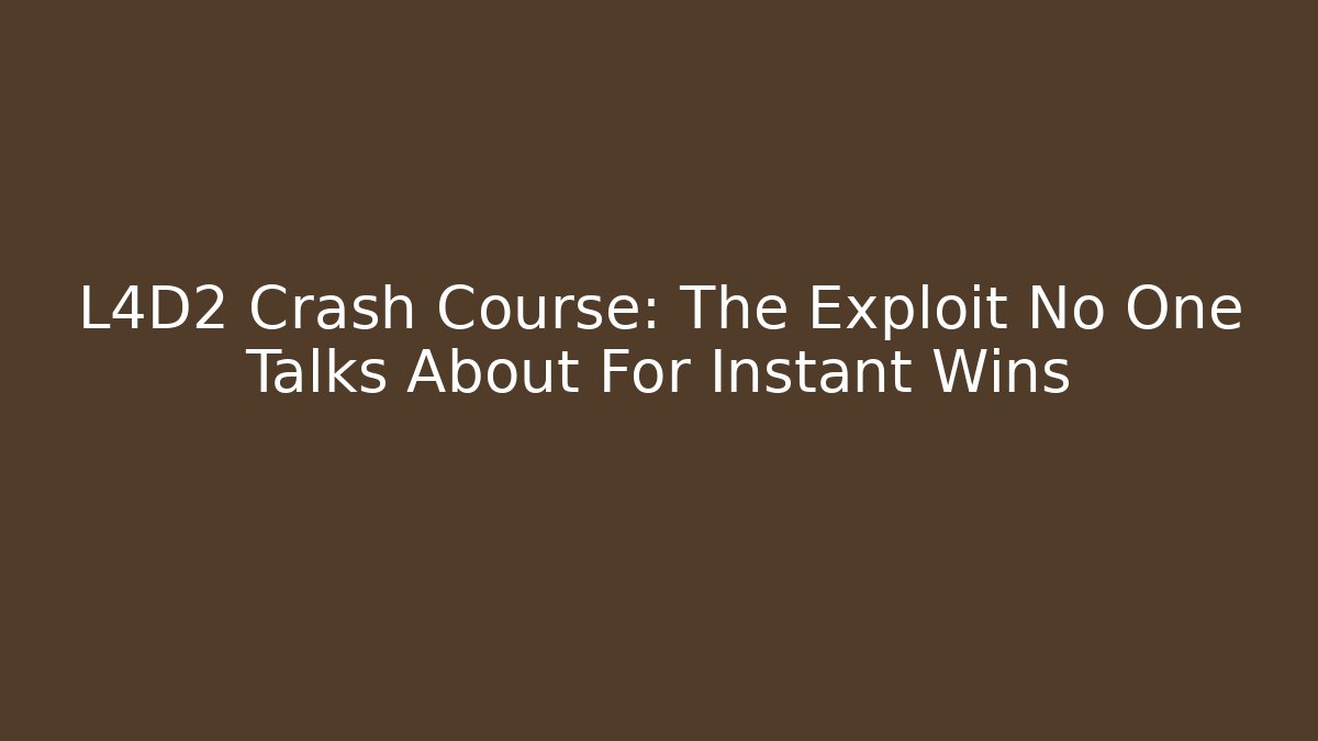 L4D2 Crash Course: The Exploit No One Talks About For Instant Wins