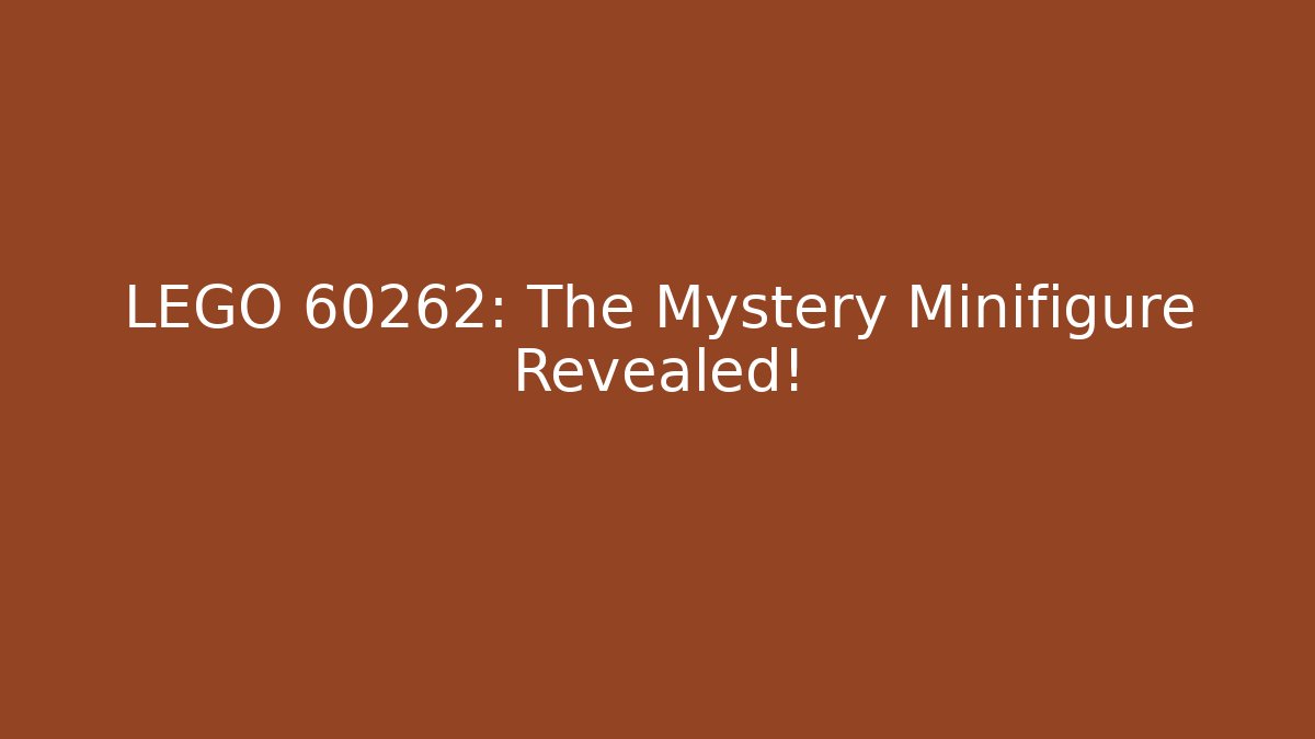 LEGO 60262: The Mystery Minifigure Revealed!