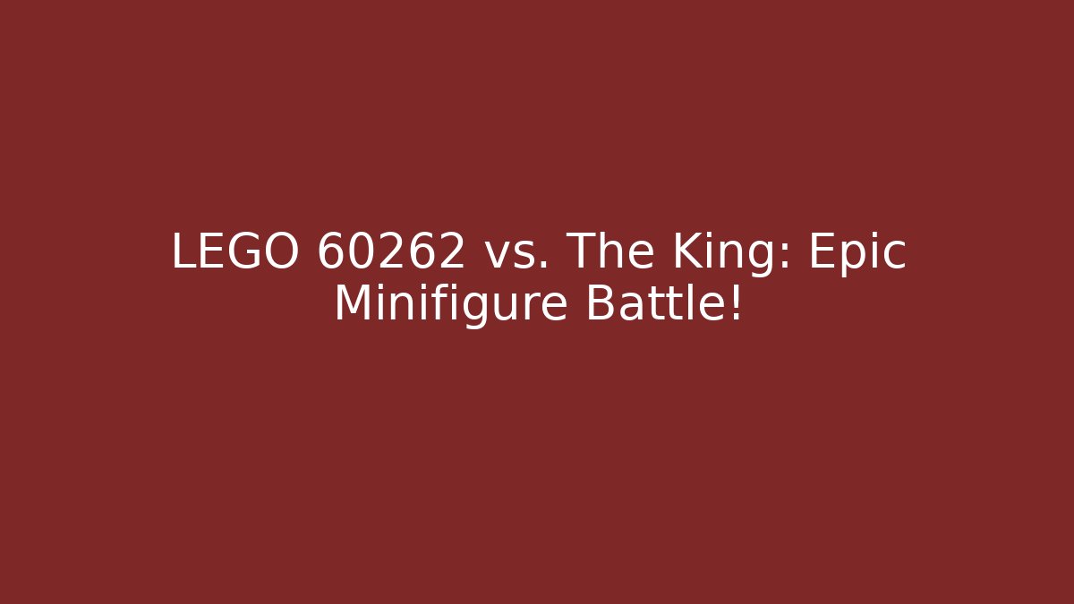 LEGO 60262 vs. The King: Epic Minifigure Battle! - Método de Aprovação