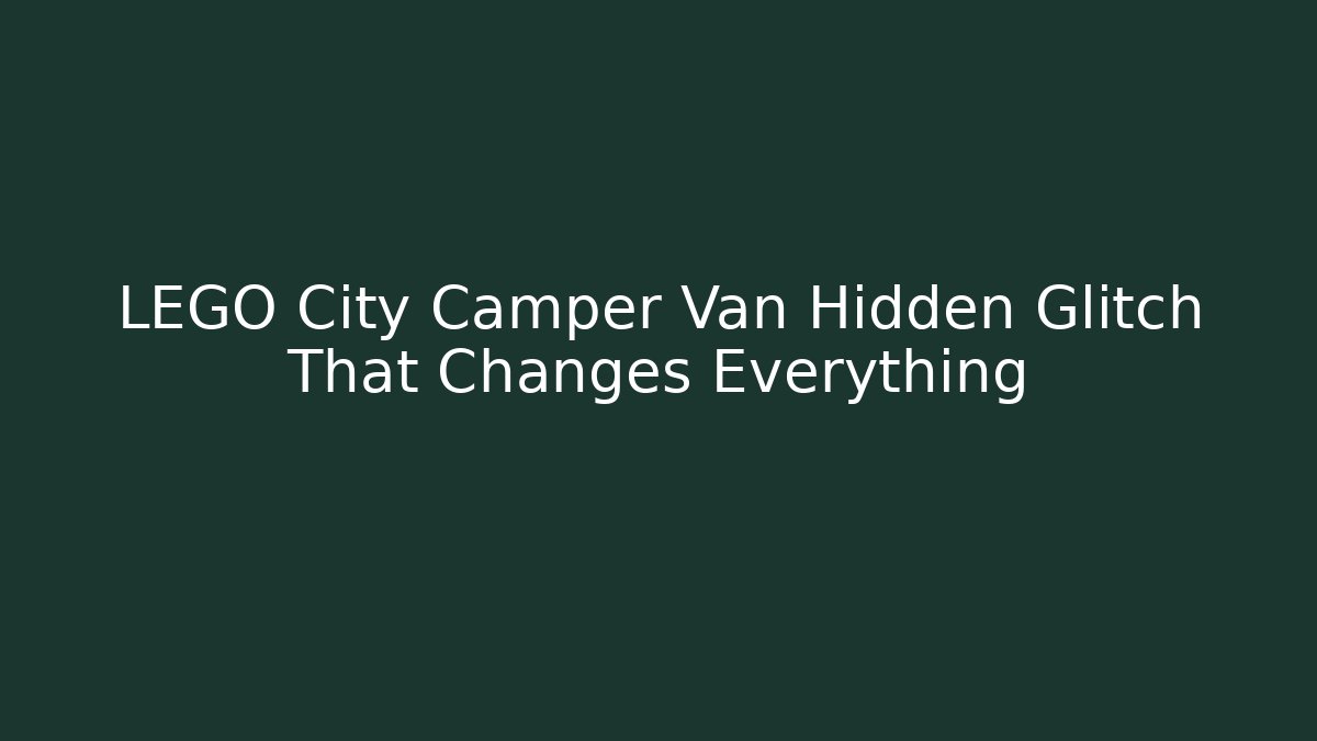 LEGO City Camper Van Hidden Glitch That Changes Everything