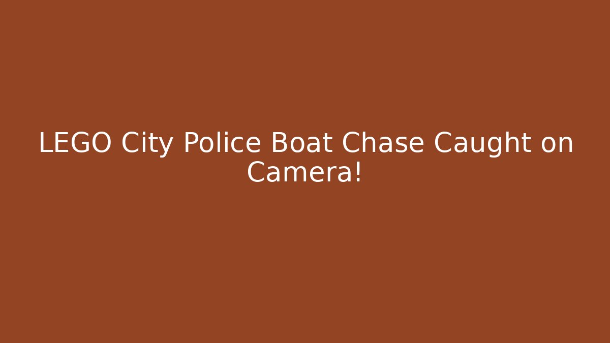 LEGO City Police Boat Chase Caught on Camera!