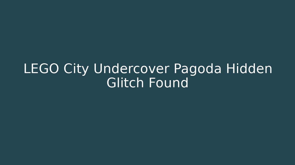 LEGO City Undercover Pagoda Hidden Glitch Found