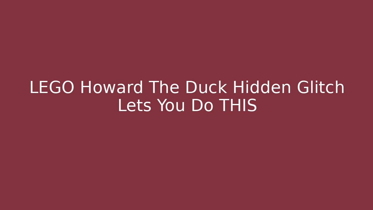 LEGO Howard The Duck Hidden Glitch Lets You Do THIS - Método de Aprovação