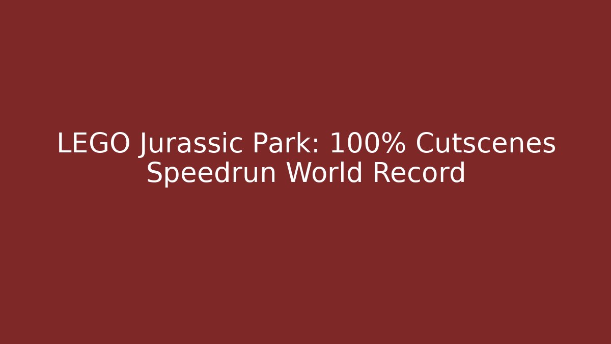 LEGO Jurassic Park: 100% Cutscenes Speedrun World Record