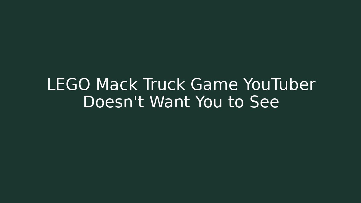 LEGO Mack Truck Game YouTuber Doesn't Want You to See