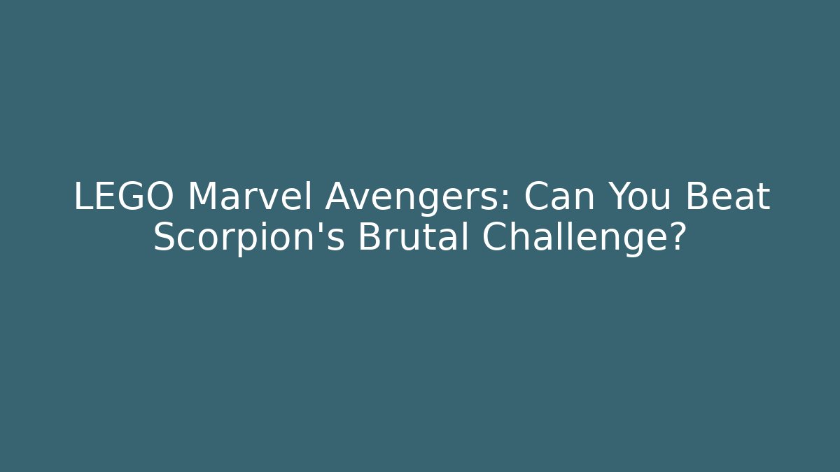 LEGO Marvel Avengers: Can You Beat Scorpion's Brutal Challenge? - Método de Aprovação