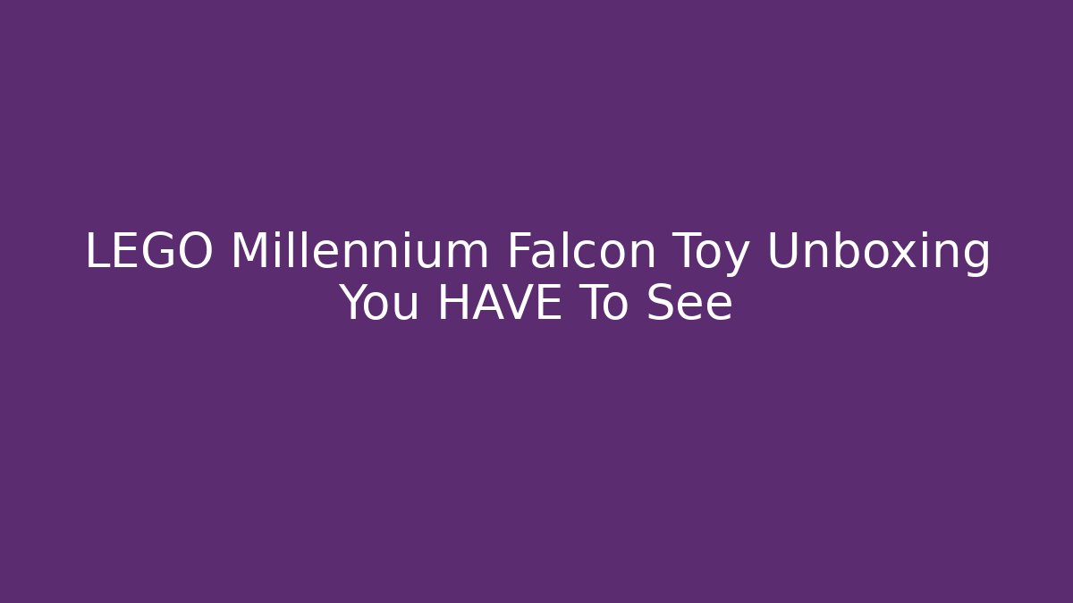 LEGO Millennium Falcon Toy Unboxing You HAVE To See