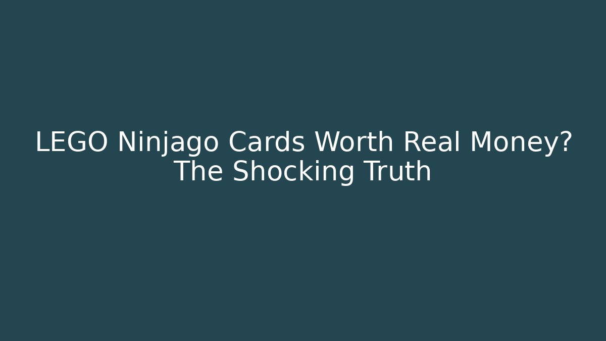 LEGO Ninjago Cards Worth Real Money? The Shocking Truth