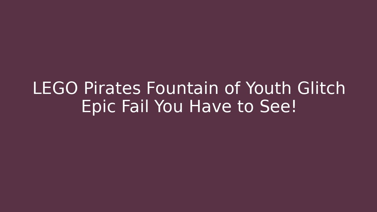LEGO Pirates Fountain of Youth Glitch Epic Fail You Have to See! - Método de Aprovação