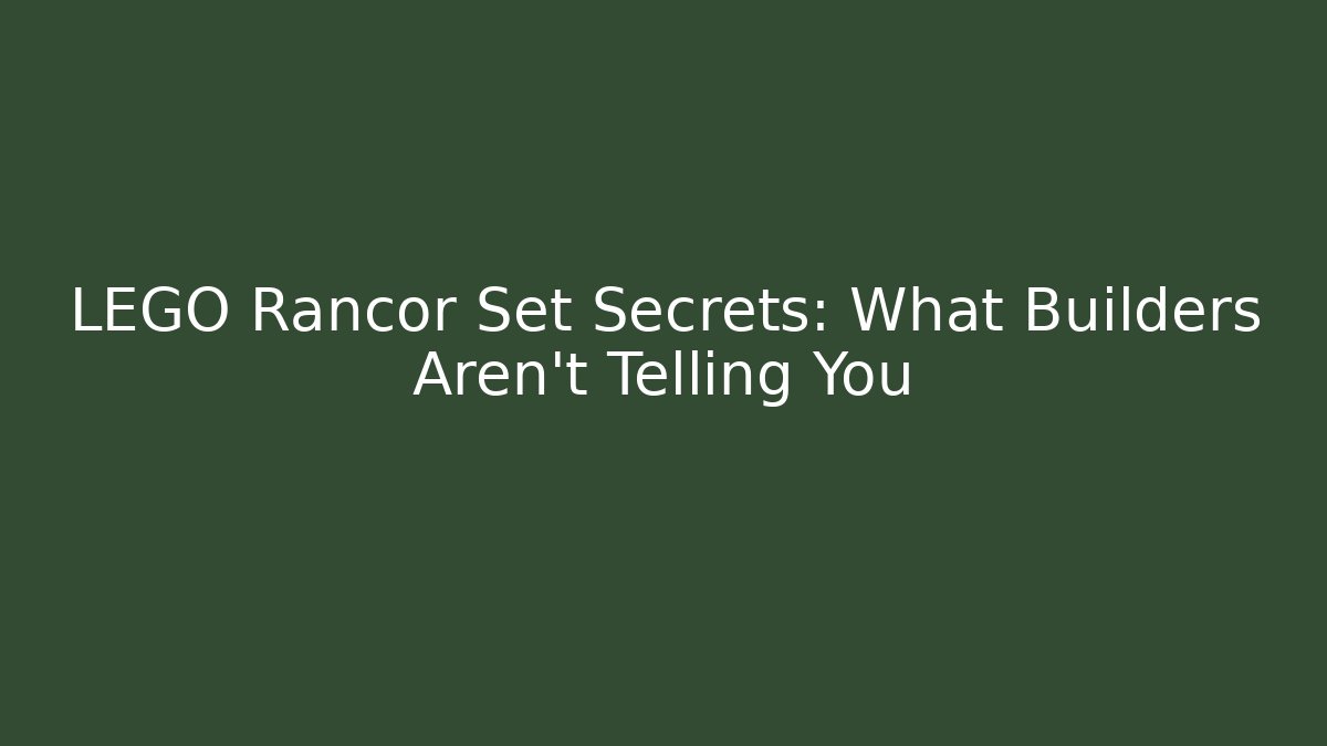 LEGO Rancor Set Secrets: What Builders Aren't Telling You