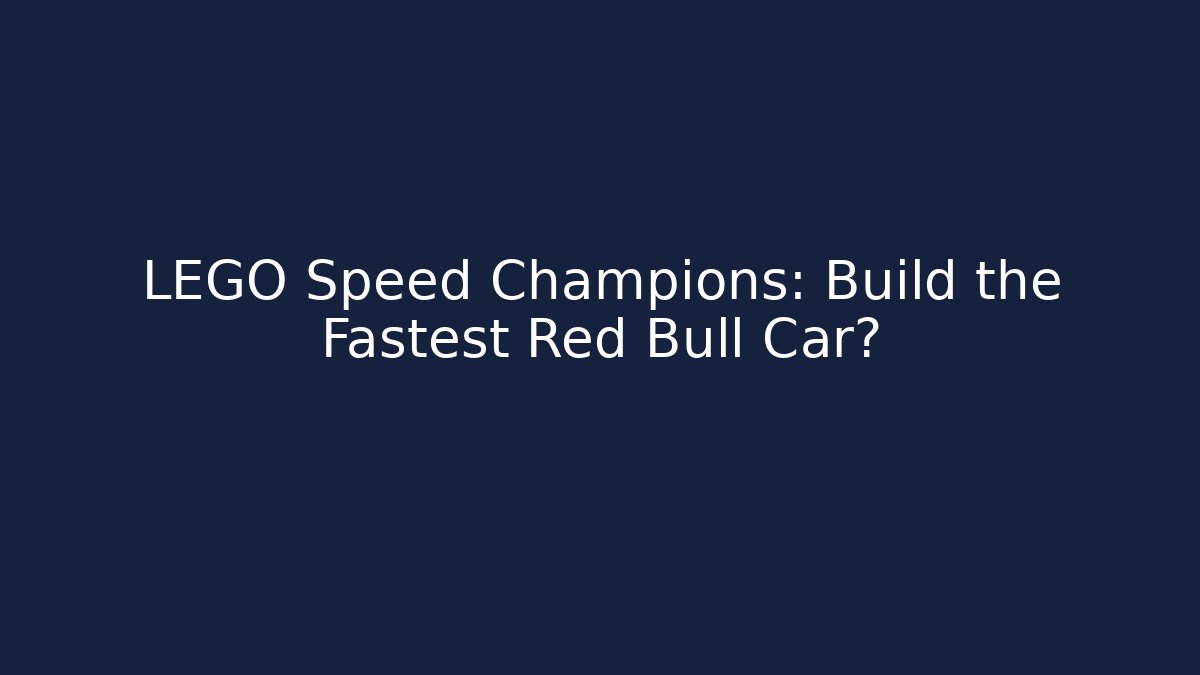 LEGO Speed Champions: Build the Fastest Red Bull Car?
