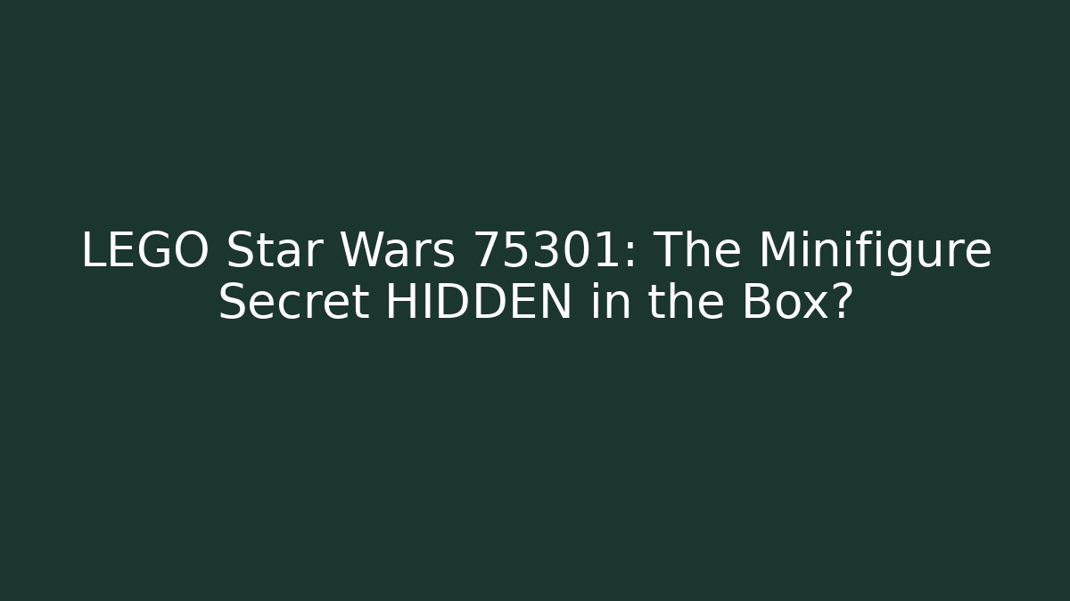 LEGO Star Wars 75301: The Minifigure Secret HIDDEN in the Box?