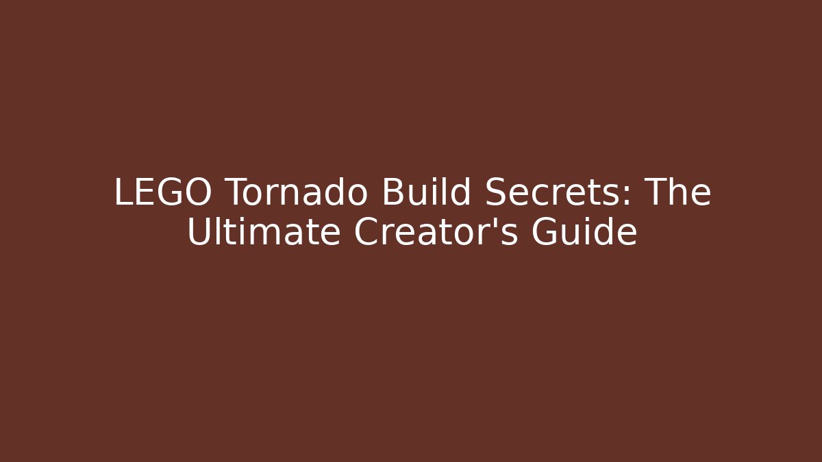 LEGO Tornado Build Secrets: The Ultimate Creator's Guide