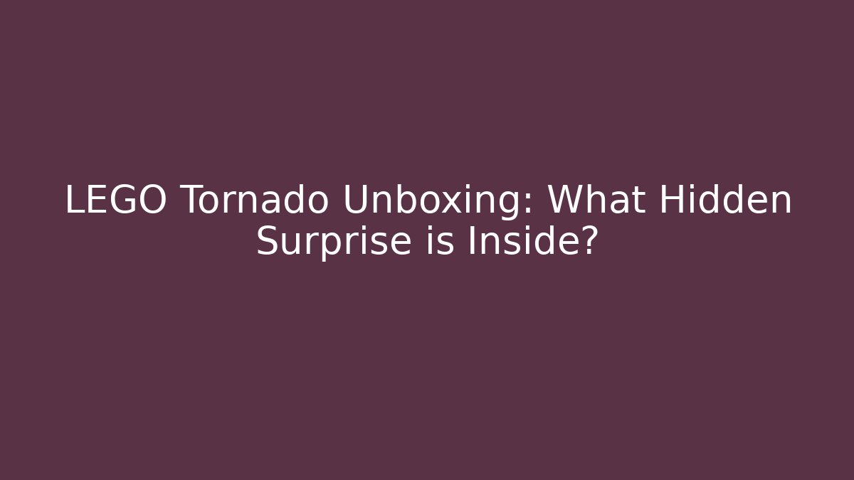 LEGO Tornado Unboxing: What Hidden Surprise is Inside?