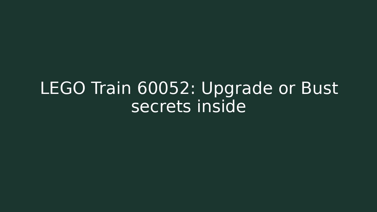 LEGO Train 60052: Upgrade or Bust secrets inside
