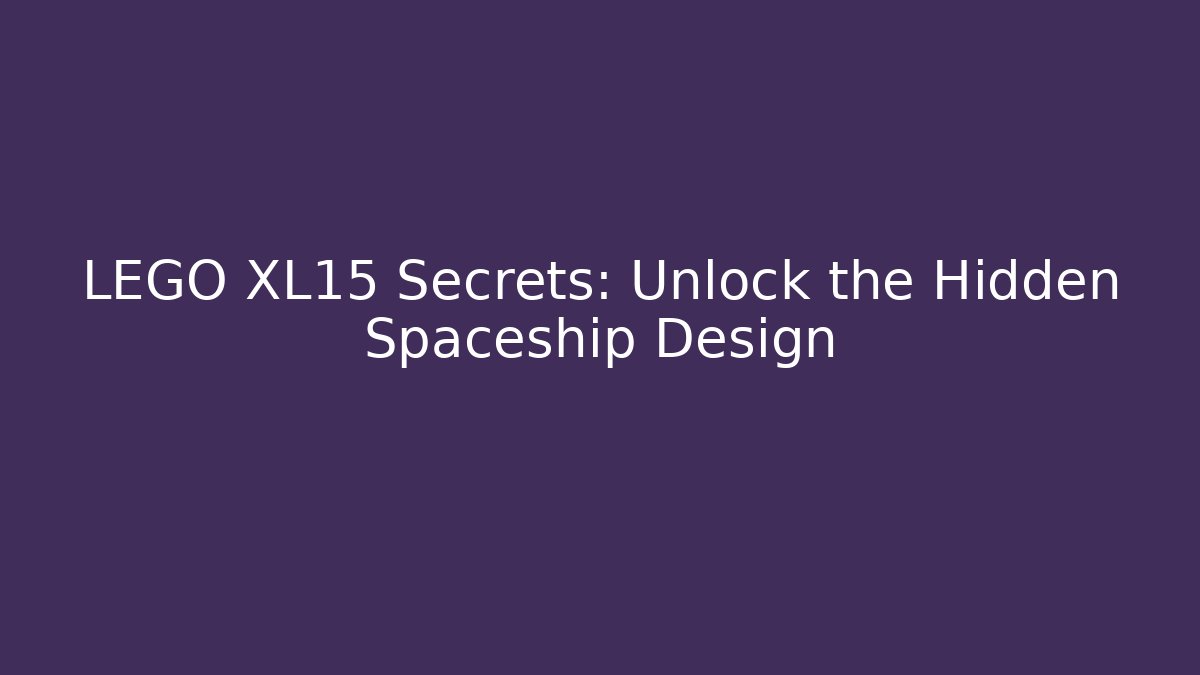 LEGO XL15 Secrets: Unlock the Hidden Spaceship Design