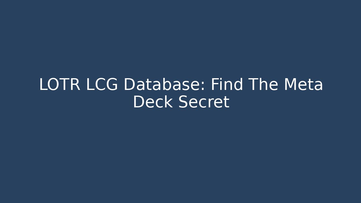 LOTR LCG Database: Find The Meta Deck Secret