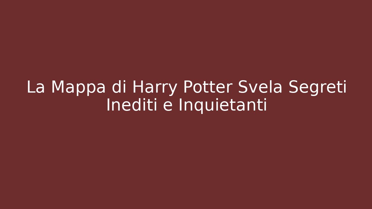 La Mappa di Harry Potter Svela Segreti Inediti e Inquietanti - Método de Aprovação