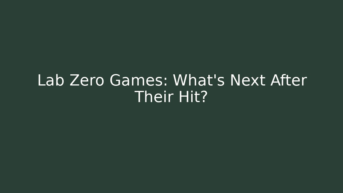 Lab Zero Games: What's Next After Their Hit? - Método de Aprovação