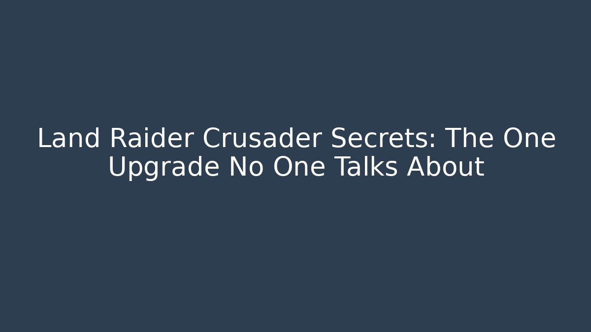 Land Raider Crusader Secrets: The One Upgrade No One Talks About