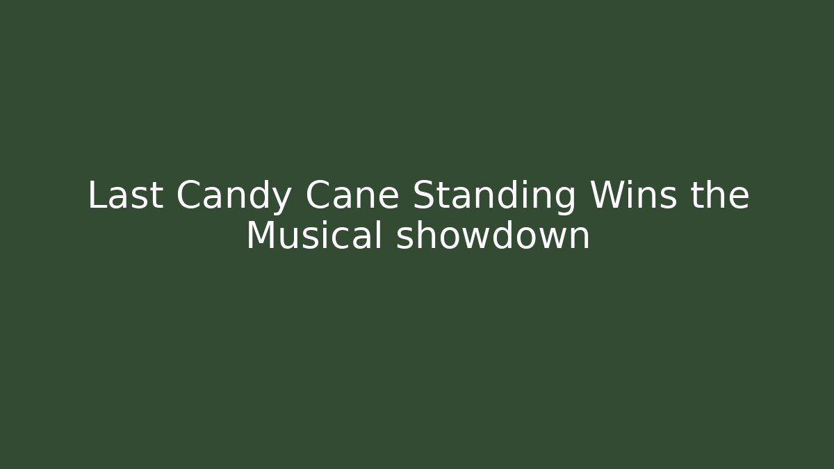 Last Candy Cane Standing Wins the Musical showdown