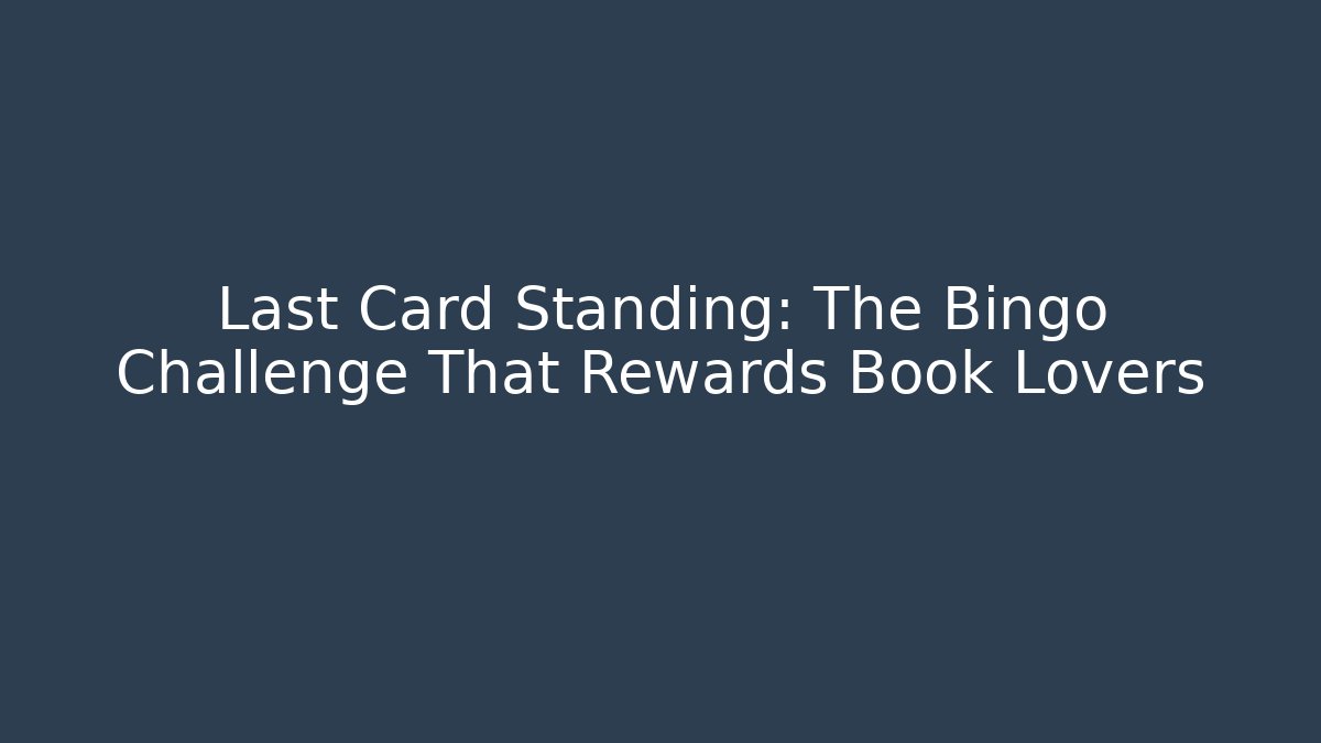 Last Card Standing: The Bingo Challenge That Rewards Book Lovers