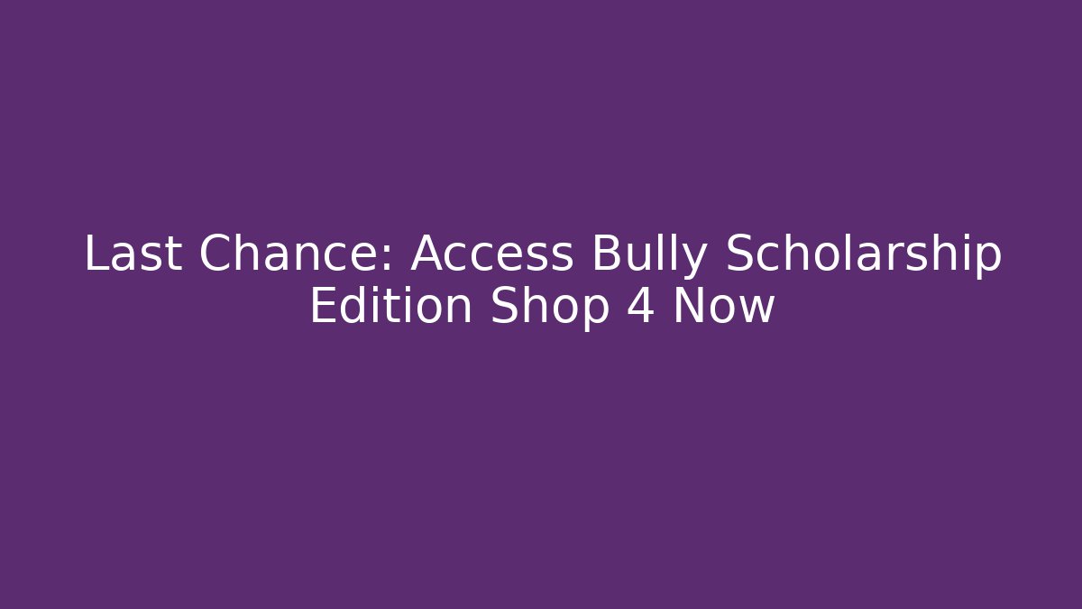 Last Chance: Access Bully Scholarship Edition Shop 4 Now - Método de Aprovação