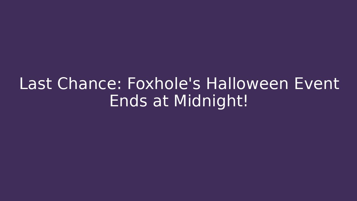 Last Chance: Foxhole's Halloween Event Ends at Midnight!