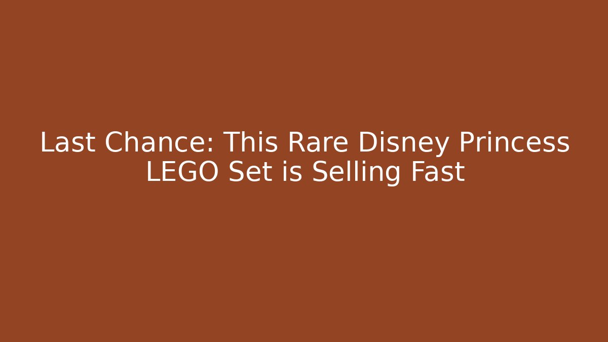 Last Chance: This Rare Disney Princess LEGO Set is Selling Fast