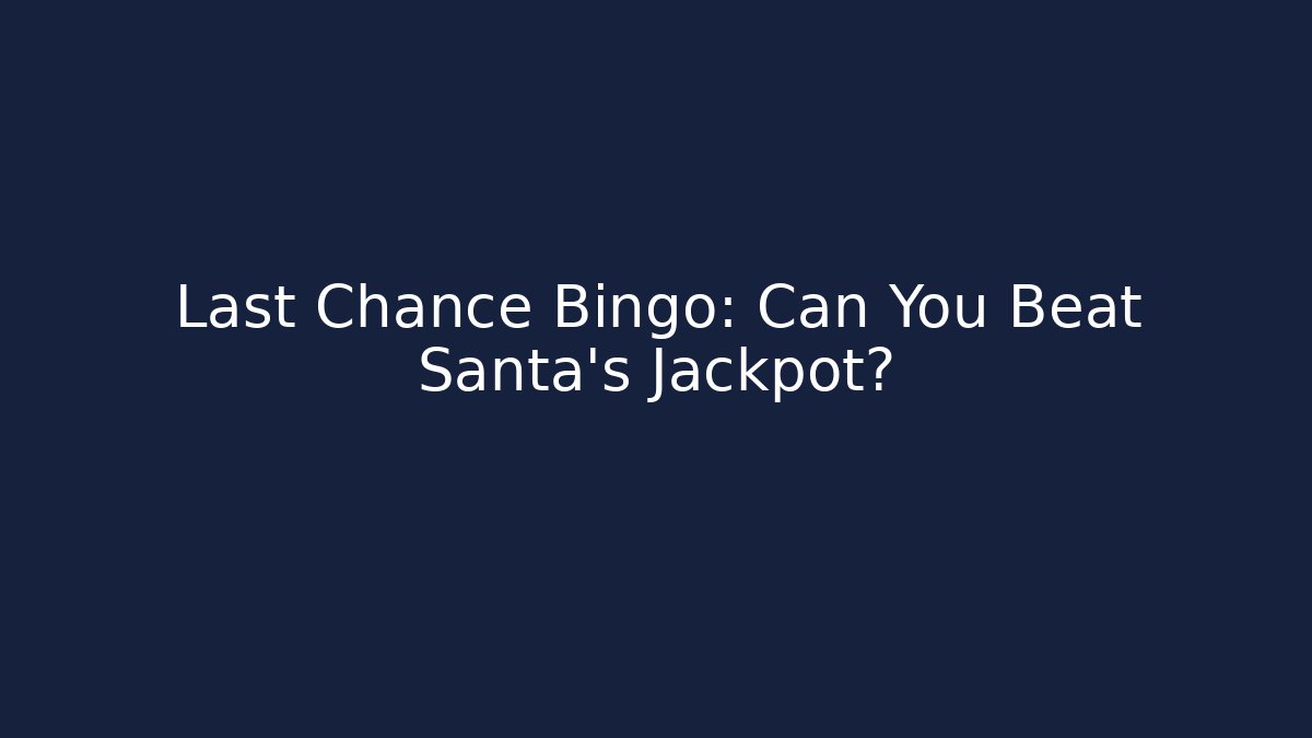 Last Chance Bingo: Can You Beat Santa's Jackpot?