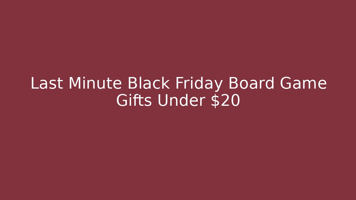 Last Minute Black Friday Board Game Gifts Under $20
