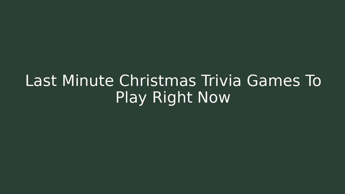 Last Minute Christmas Trivia Games To Play Right Now
