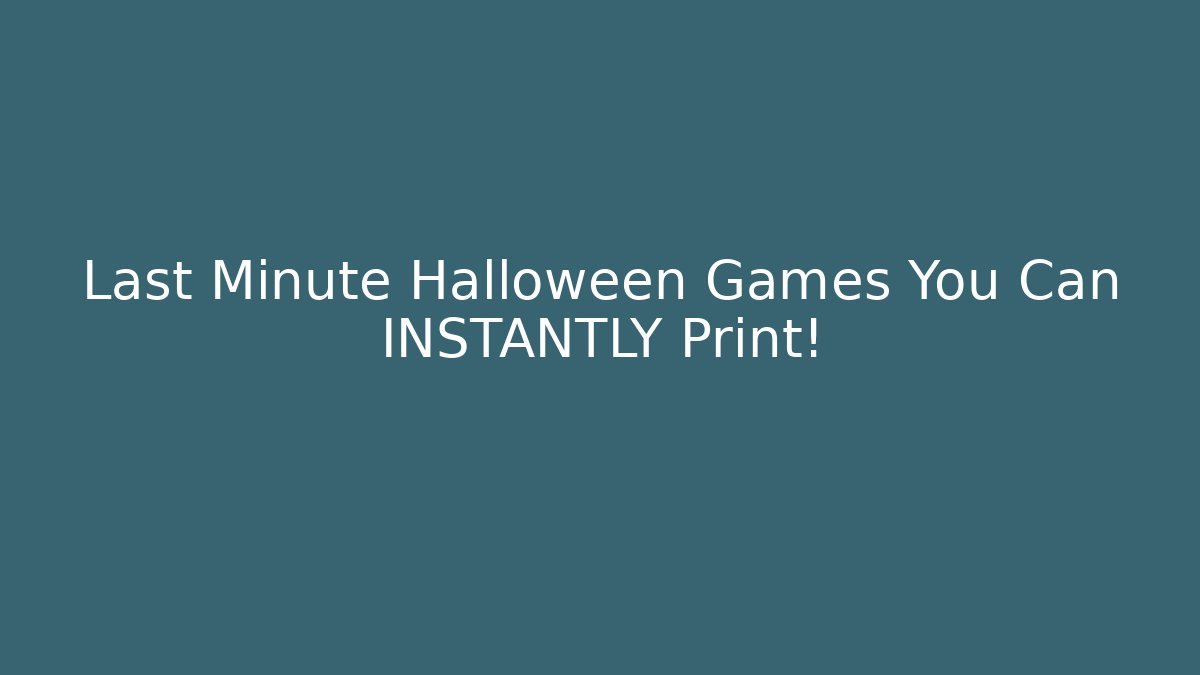 Last Minute Halloween Games You Can INSTANTLY Print!