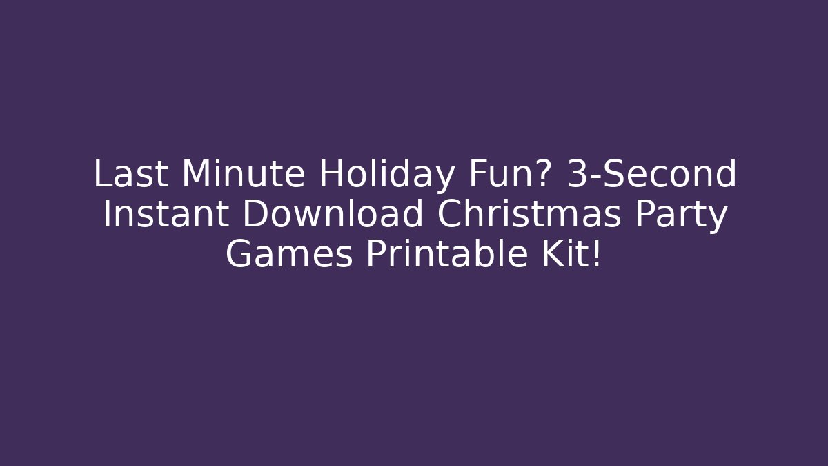 Last Minute Holiday Fun? 3-Second Instant Download Christmas Party Games Printable Kit!
