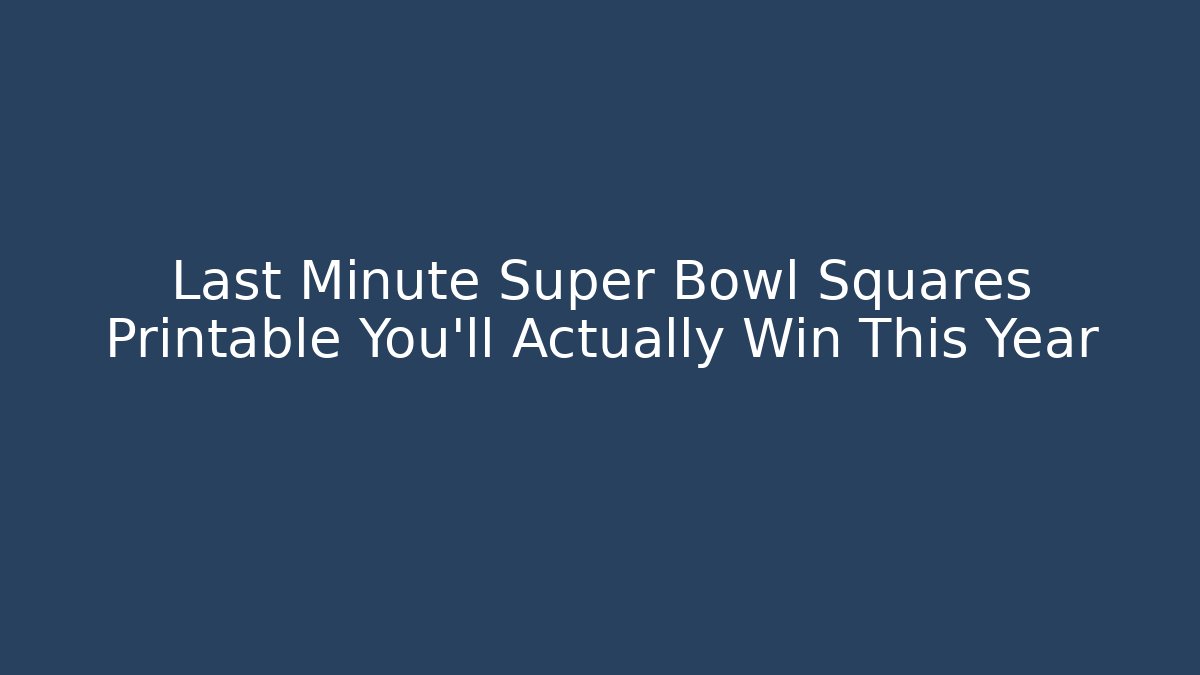 Last Minute Super Bowl Squares Printable You'll Actually Win This Year