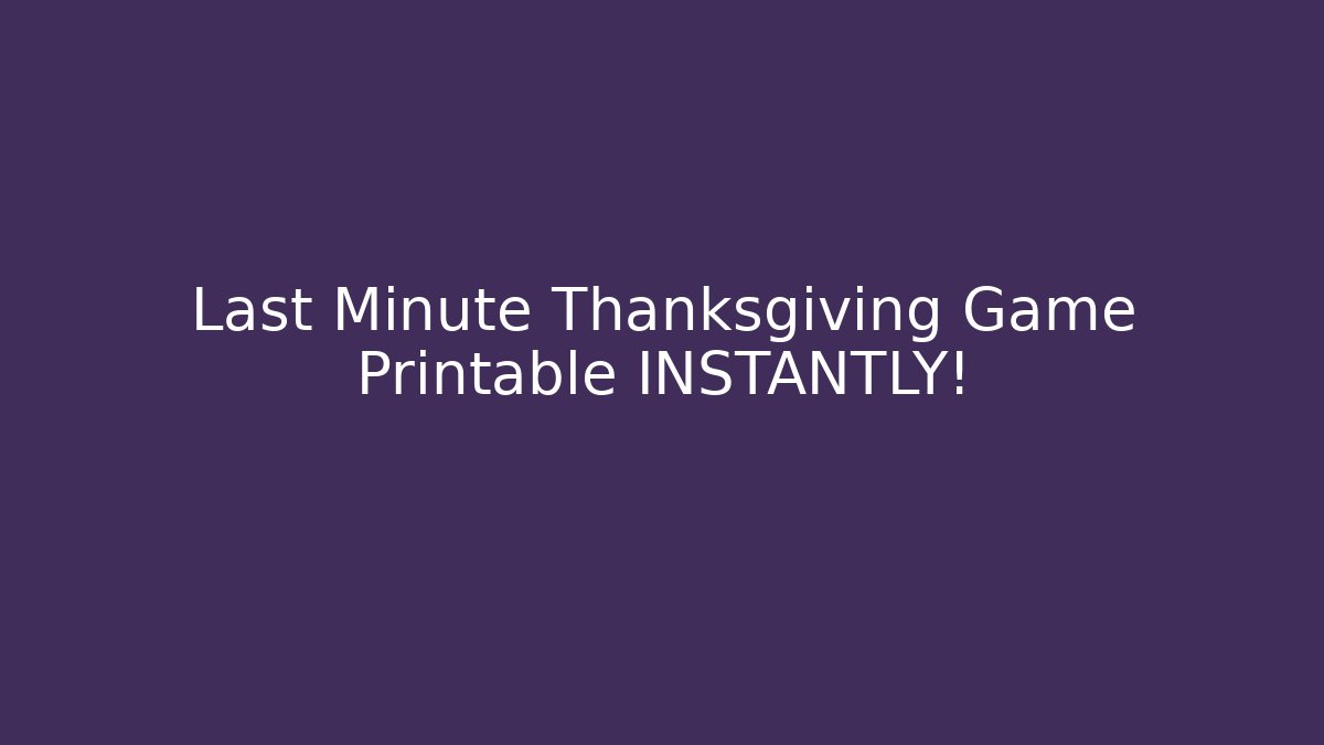 Last Minute Thanksgiving Game Printable INSTANTLY!
