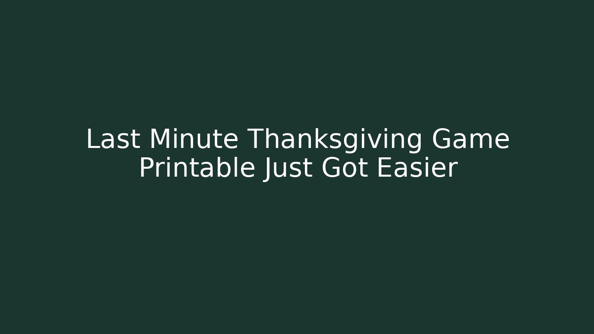 Last Minute Thanksgiving Game Printable Just Got Easier