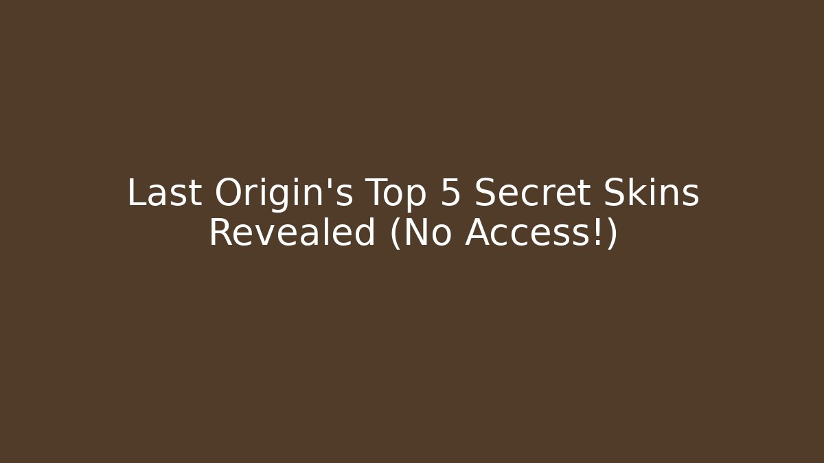 Last Origin’s Top 5 Secret Skins Revealed (No Access!)