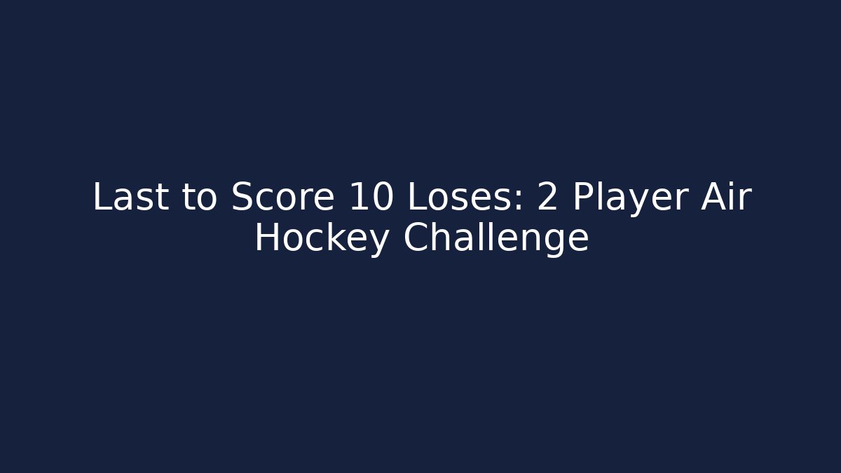Last to Score 10 Loses: 2 Player Air Hockey Challenge
