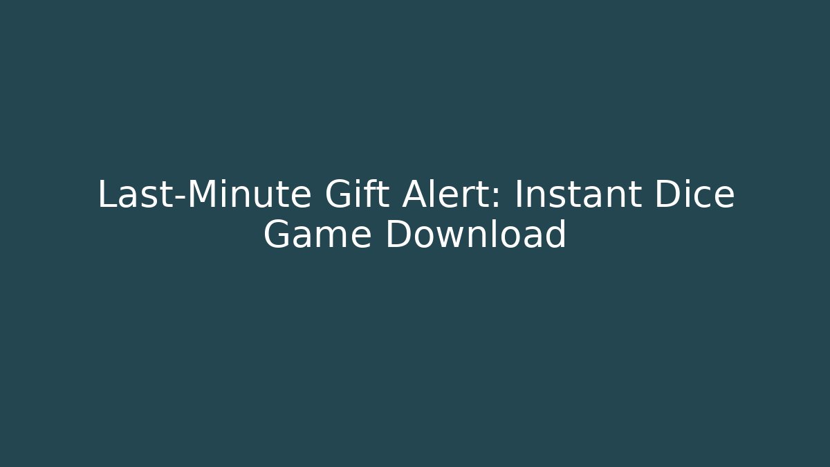 Last-Minute Gift Alert: Instant Dice Game Download - Método de Aprovação